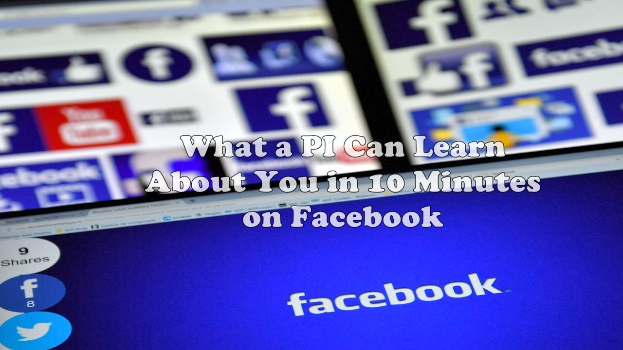 What a PI Can Learn About You in 10 Minutes on Facebook