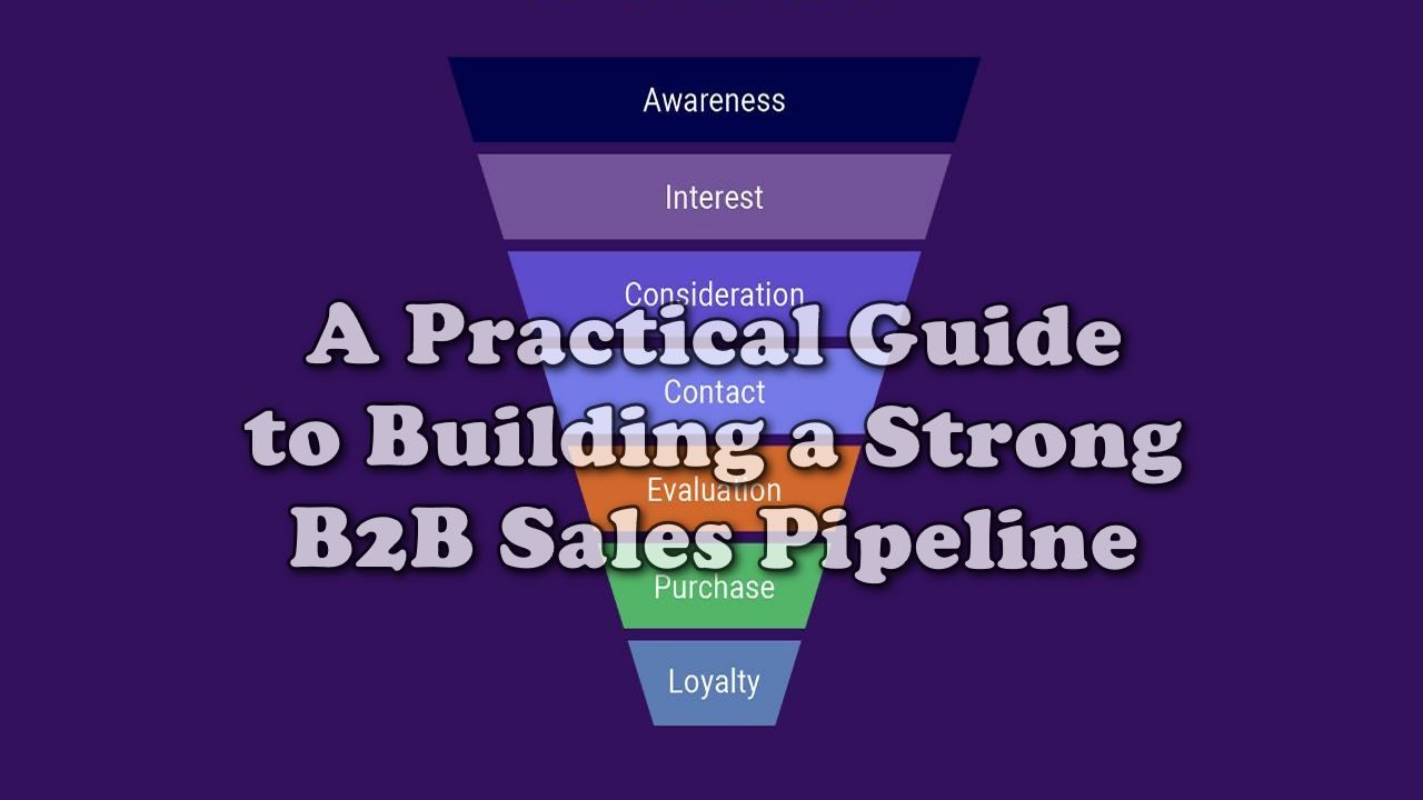 A Practical Guide to Building a Strong B2B Sales Pipeline
