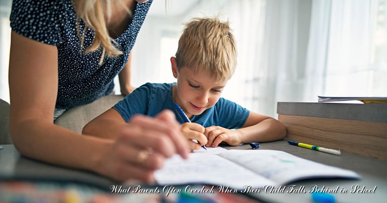 What Parents Often Overlook When Their Child Falls Behind in School